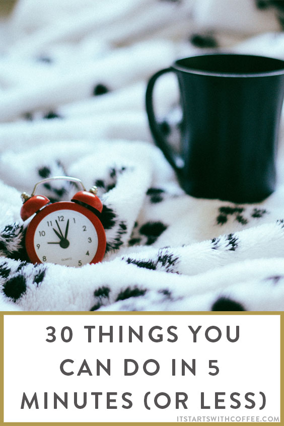 30-things-you-can-do-in-5-minutes-or-less-o