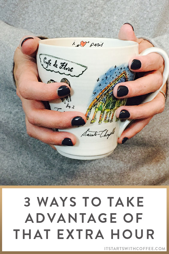 3 ways to take advantage of that extra hour