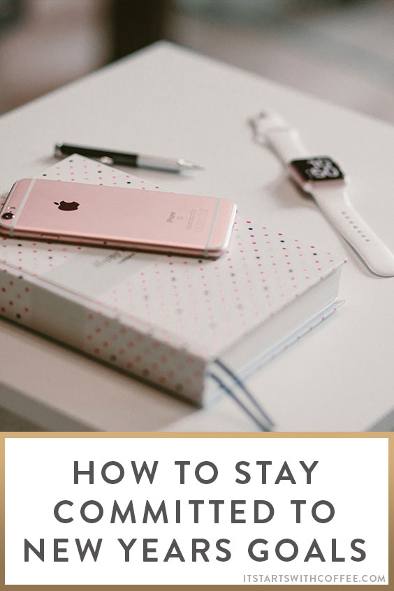 How TO Stay Committed To New Years Goals