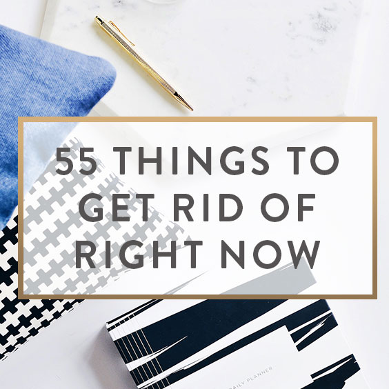 55 Things To Get Rid Of Right Now - It Starts With Coffee ...