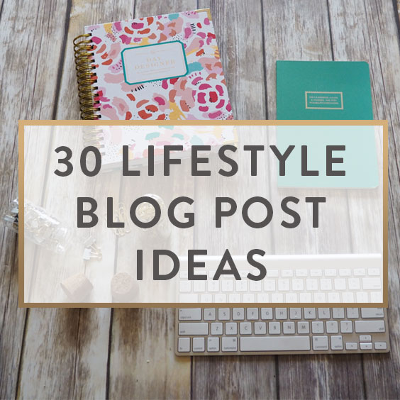 30 Lifestyle Blog Post Ideas - It Starts With Coffee ...