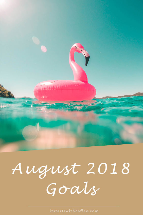 august 2018 goals august 2018 goals