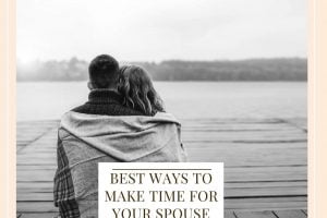Best Ways To Make Time For Your Spouse
