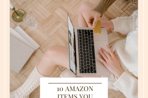 10 Amazon Items You Need