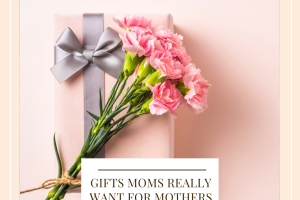 Gifts moms really want for mothers day (1)
