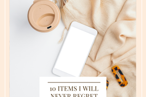 10 Items I Will Never Regret Buying