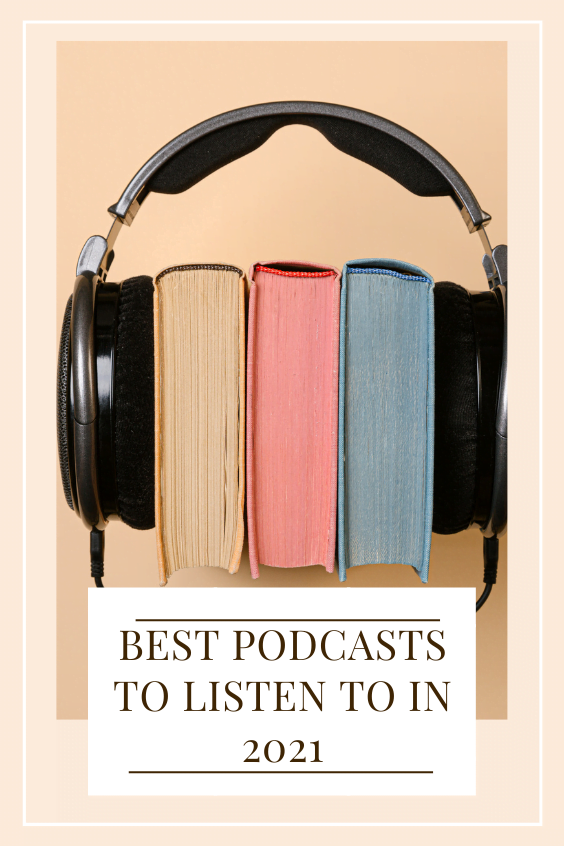 best podcasts to listen to in 2021