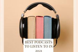 Best Podcasts To Listen To In 2021