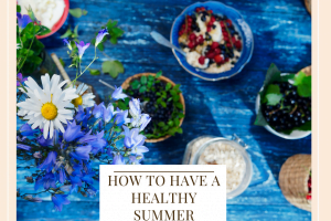 How To Have a Healthy Summer