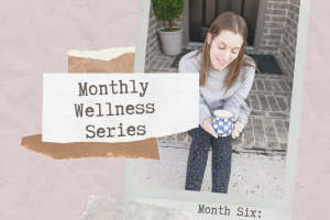 Monthly Wellness Series Month Six: Body Image