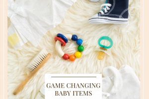 Game Changing Baby Items