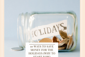 10 Ways To Save Money For The Holidays (Why To Start Now)