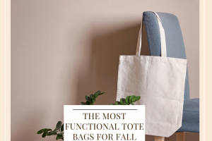 The Most Functional Tote Bags For Fall