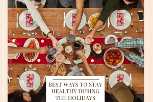 7 Ways To Stay Healthy During The Holidays