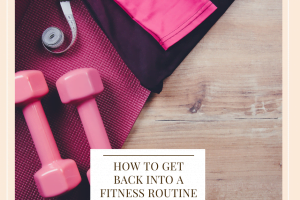 How To Get Back Into A Fitness Groove