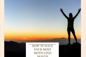 How To Have Your Most Motivated Month