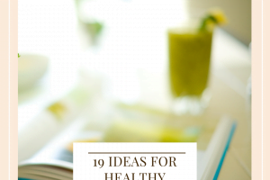 19 Ideas For Healthy Living