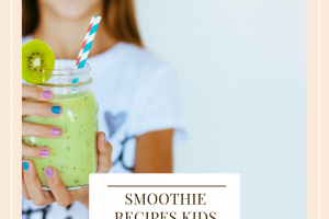 Healthy Smoothie Recipes Kids Will Love
