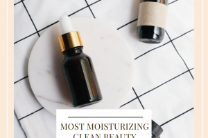 Most Moisturizing Clean Beauty Products