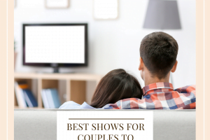 Best Shows For Couples To Binge Watch