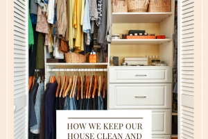 How We Keep Our House Clean and Organized
