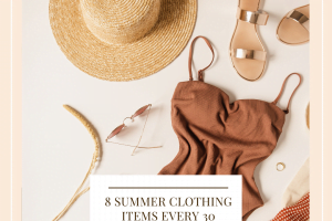 8 Summer Clothing Items Every 30 Something Needs