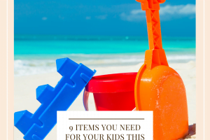9 Items You Need For Your Kids This Summer