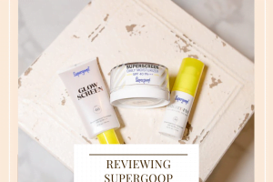 Reviewing Supergoop Products