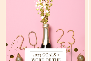 2023 Goals + Words Of The Year