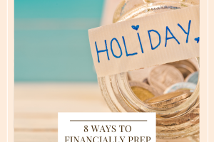 8 Ways To Financially Prep For The Holidays