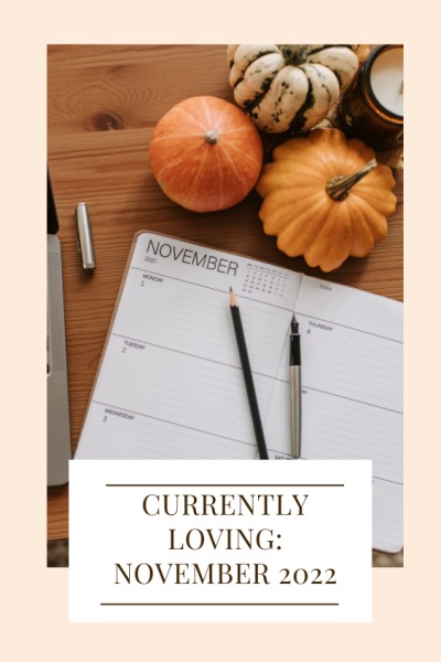 Currently Loving: November 2022