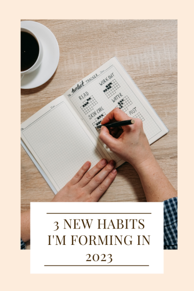 3 New Habits I'm Forming In 2023 3 New Habits I'm Forming In 2023