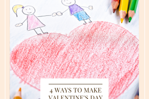 4 Ways To Make Valentines Special For Kids
