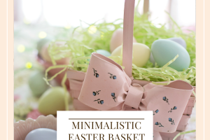 Minimalist Easter Basket Ideas For Kids