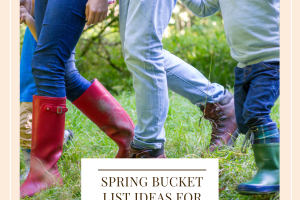 Spring Bucket List Ideas For Families