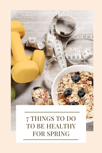 7 Things To Do To Be Healthy For Spring