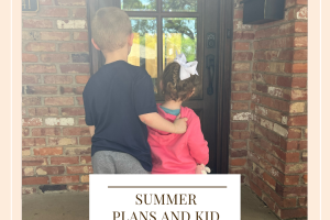 Summer Plans and Kid Milestones