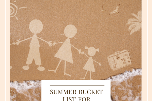 Summer Bucket List For Families