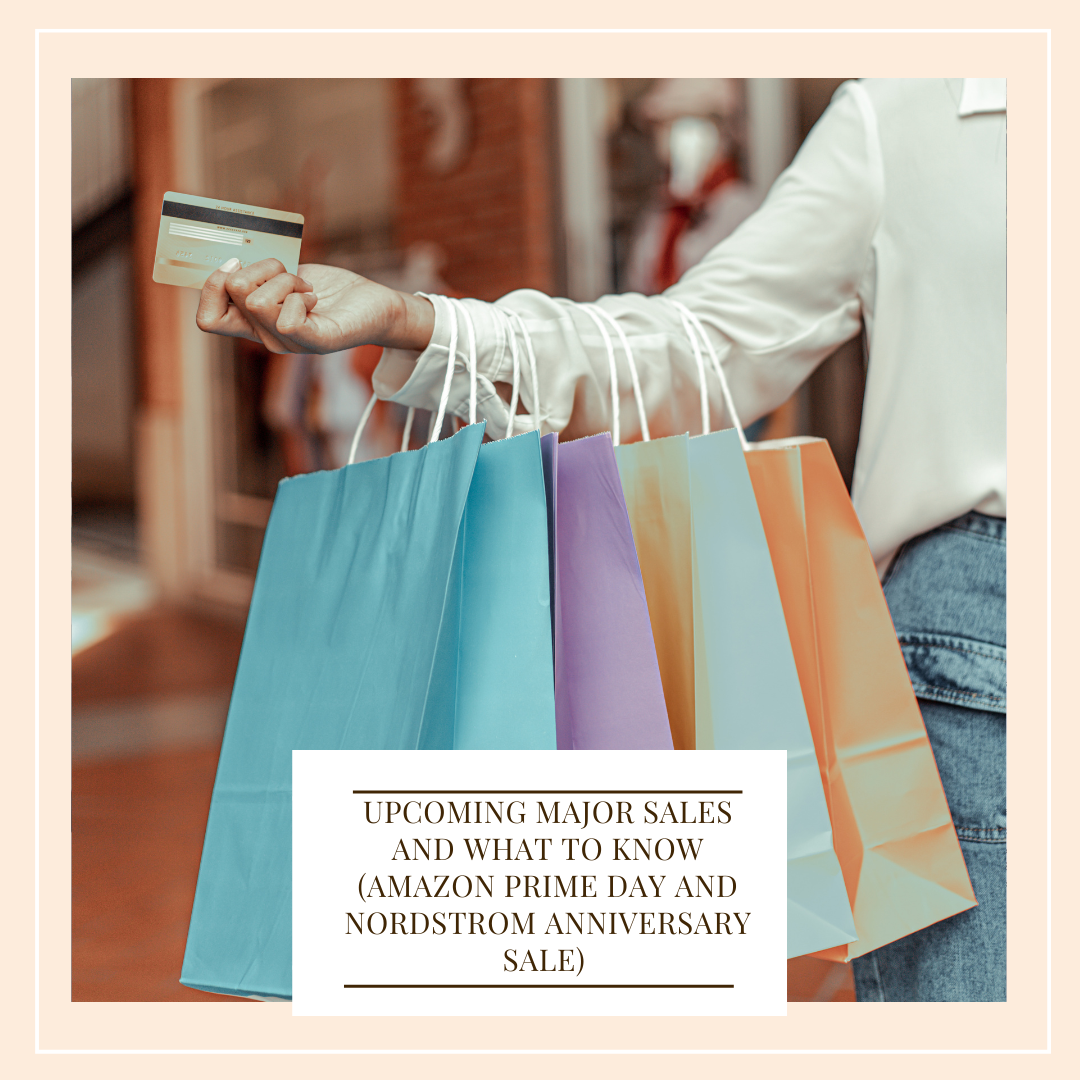 Major Sales and What To Know (Amazon Prime Day and Nordstrom