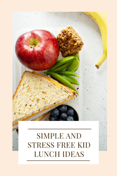 simple and stress free kid lunch ideas