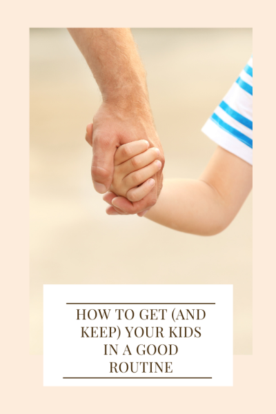 How To Get (And Keep) Your Kids In A Good Routine