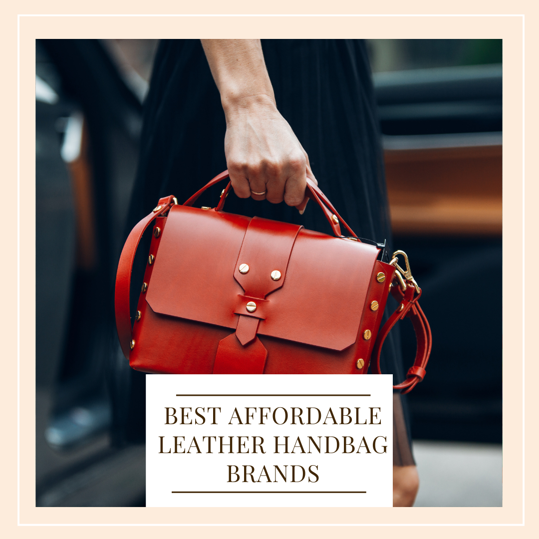 Best Affordable Leather Handbag Brands