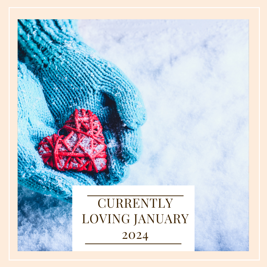 Currently Loving January 2024 It Starts With Coffee Blog by Neely