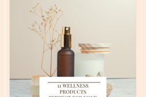 11 Wellness Products Perfect For Your Routine