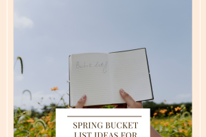 Spring Bucket List Ideas For Families
