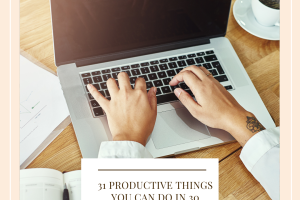 31 Productive things you can do in 30 minutes (or less)