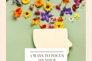 5 Ways To Focus On Your Mental Health