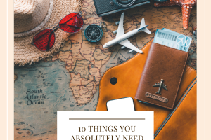 10 Things You Absolutely Need For Travel