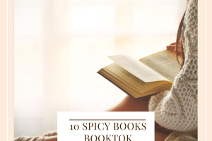 10 Spicy Books BookTok Made Me Read