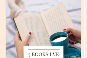 5 books i’ve loved Lately